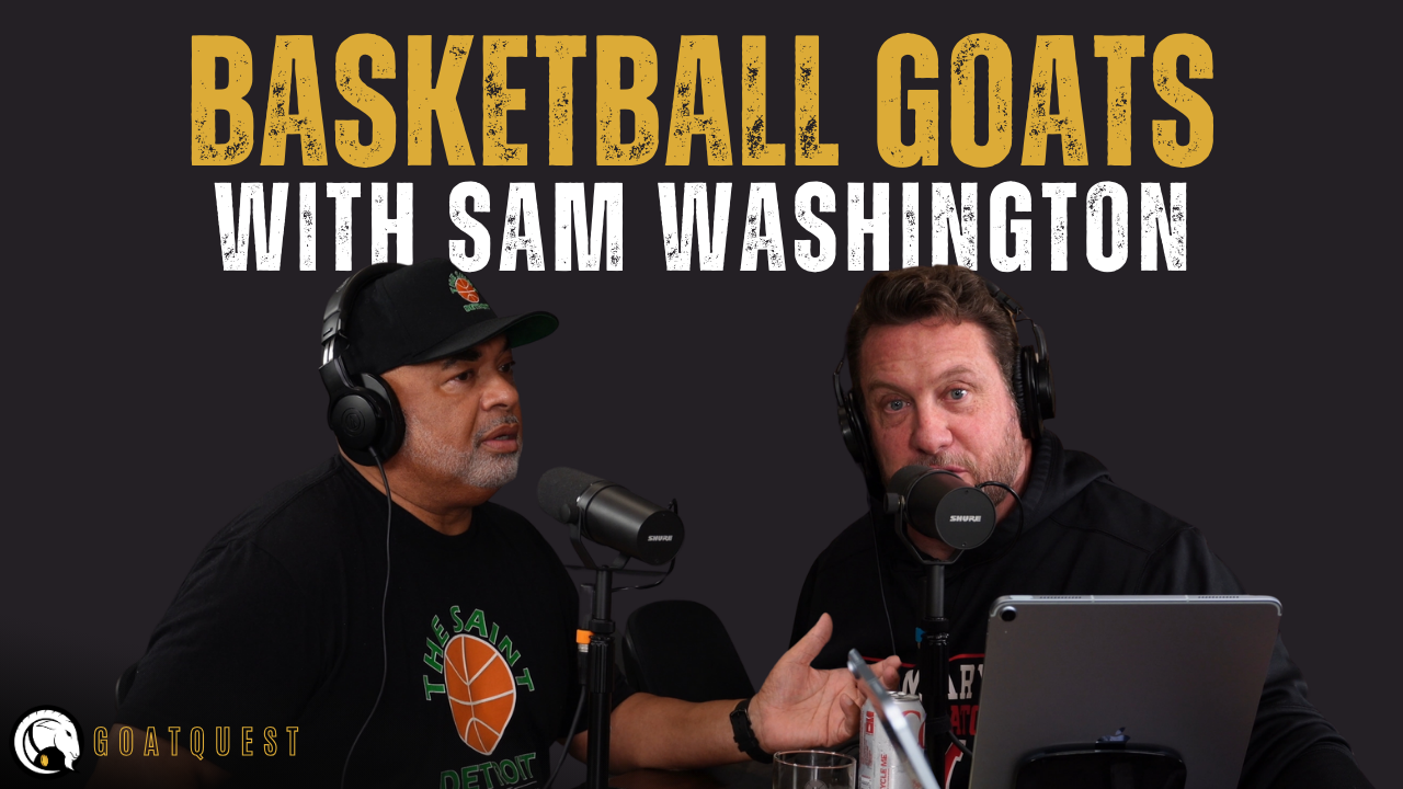 Basketball GOATS with Sam Washington
